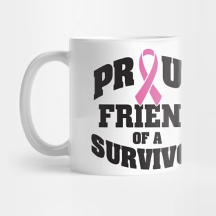 Proud friend of a survivor Mug